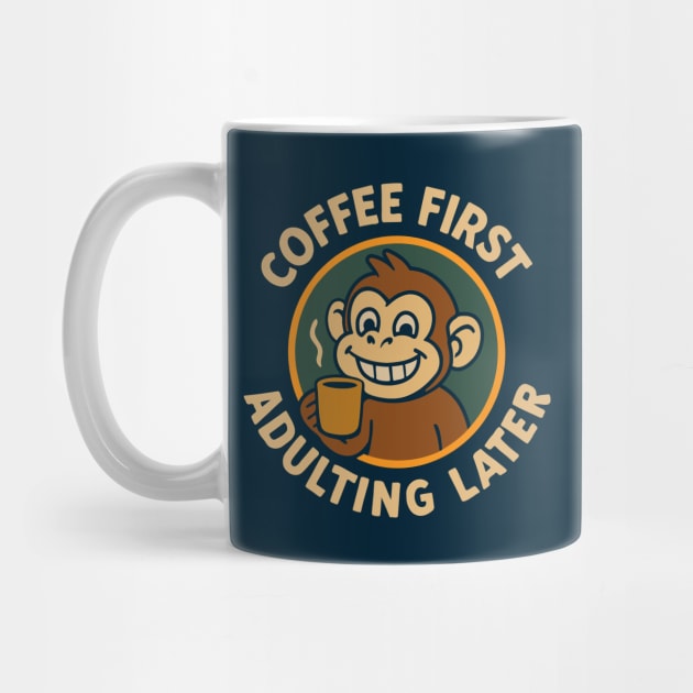 Coffee First Adulting Later by CreativeSage
